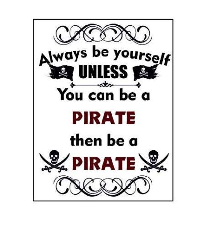 8x12 inch Nostalgic Funny Vintage Rustic Style Inspirational Art FemiaD Always Be Yourself Unless You Can Be A Pirate The Be A Pirate Vintage Style