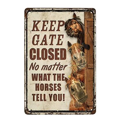 8" x 12" Horses Funny Keep Gate Closed No Matter What The Horses Tell You Metal Sign Tin Sign Funny Novetly Caution Sign Metal for Farmhouse Fence House