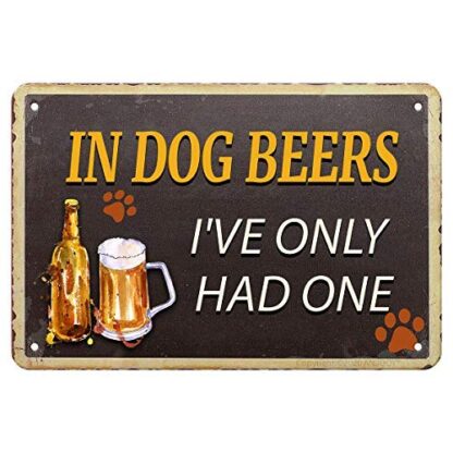 8x12 inch Tin Signs-In Dog Beers I've Had One-Restaurant Bar Hotel Restaurant Cafe House Bedroom Bathroom Garage Decoration