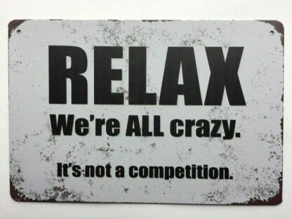 8x12 inch Nostalgic Funny Vintage Rustic Style Inspirational Art Tin Sign Relax were All Crazy. Its Not A Competition Funny Quote Sign