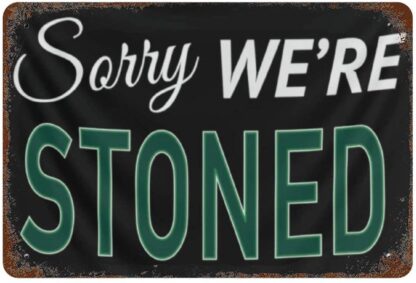 8x12 inch Retro Nostalgic Sorry We're Stoned Metal Tin Sign Home Cofe Bar Wall Decoration Signs Decor