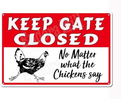 8"x12" Keep Gate Closed No Matter What The Chickens Say - Novelty Coop Warning Sign Funny & Cute Kitchen Sign Metal Tin Sign Country Home Farm