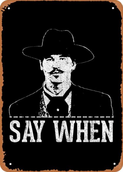 8 x 12 Inches Say When Doc Holliday Movies and Tv  - Vintage Metal Tin Sign for Home Bar Pub