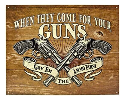 8x12 inches Funny Plaques Poster Wall Decor When They Come for Your Guns, Give Them The Ammo First - Guns Metal Tin Sign 12 x 8 for Kitchen Coffee Garden