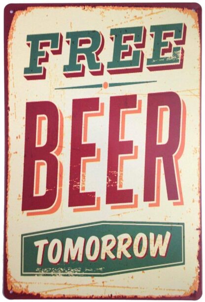 8x12 inch Nostalgic Funny Vintage Rustic Style Inspirational Art Free Beer Tomorrow Vintage Tin Sign Wall Aluminum