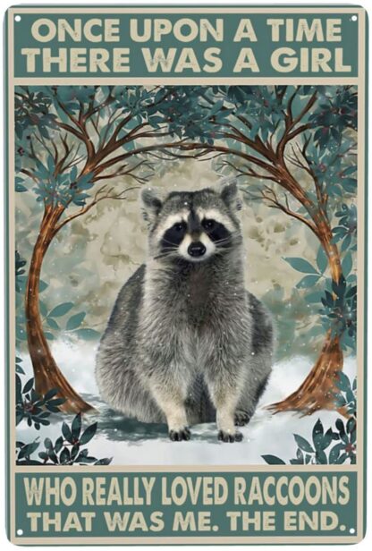 8x12 inch Once Upon A Time There Was A Girl Who Really Loved Raccoons That Was Me The End Metal Tin Sign Home Decor Pub Wall Art For Living Room