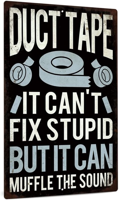 8x12 inch Funny Sarcastic Metal Sign, Man Cave Bar Decor, Duct Tape It Can't Fix Stupid But It Can Muffle the Sound