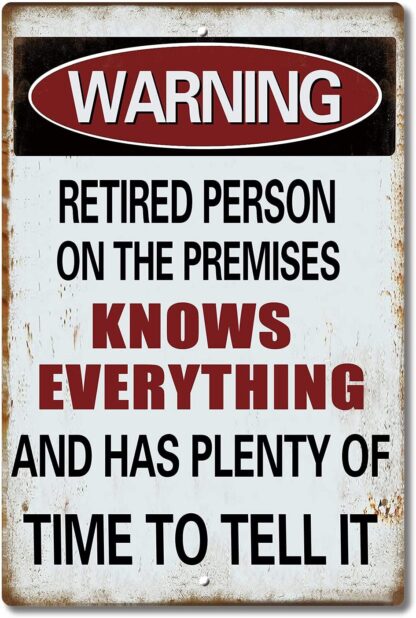 8x12 inch Funny Warning Sign: Retired Person on Premise, Tin Metal Sign for Home Yard Patio Man Cave