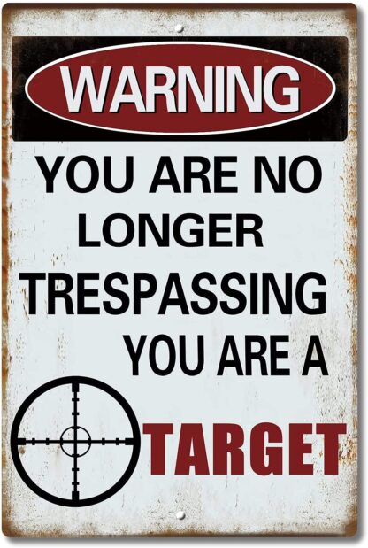 8x12 inch Warning You are no Longer Trespassing - You are a Target – Funny Metal Sign for Your Garage, Man cave, Yard or Wall.