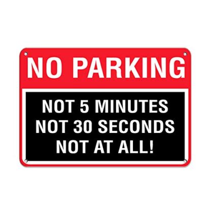 8x12 inch No Parking Not 5 Minutes Not30 Seconds Not at All! Metal Sign Wall Decoration