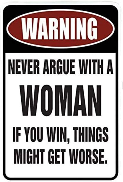 8x12 inch Funny Metal Sign Tin Sign Wall Decor Decorative Sign Iron Painting for Yard Garage Man cave. Warning Never Argue with a Woman