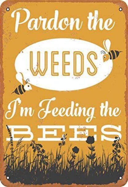 8x12 inch Pardon The Weeds I'm Feeding The Bees Retro Metal Tin Sign Vintage Aluminum Sign for Home Coffee Wall Decor