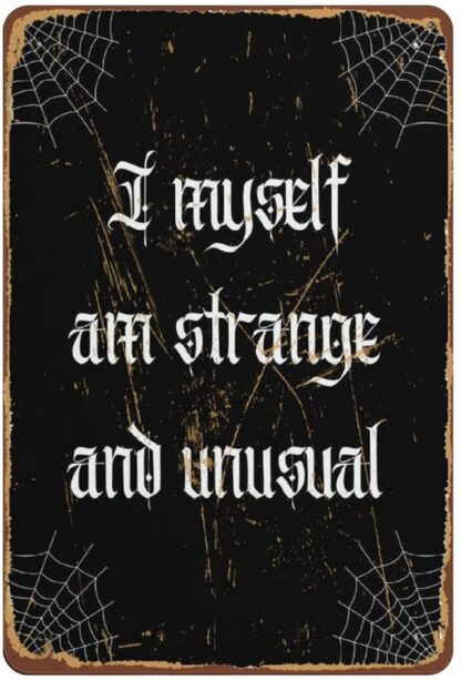 8x12 inch I Myself Am Strange And Unusual Witchy Decor Wall Art Prints Gothic Home Poster Beetlejuice Print Novelty Tin Metal Sign Plaque Bar Pub Retro