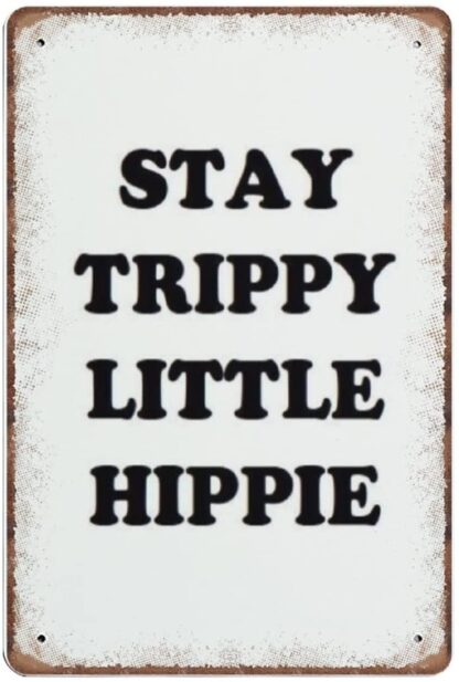 8x12 inch Stay Trippy Quote Little Hippie Tumblr Boho Typographic Tin Signs Gift Dorm Funny Metal Sign Vintage Poster Wall Art for Kitchen Garden Bathroom