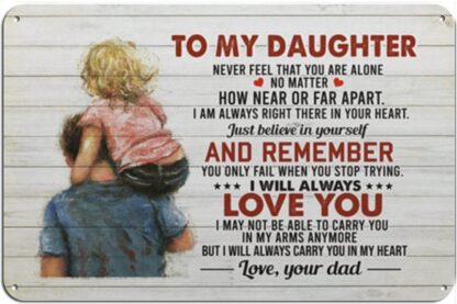 8x12 inch Retro Tin Sign from Dad to My Daughter Never Feel That You are Alone0.75 and - Metal Tin Sign Wall Decor for Home Cafes Pubs Club Sign Gift