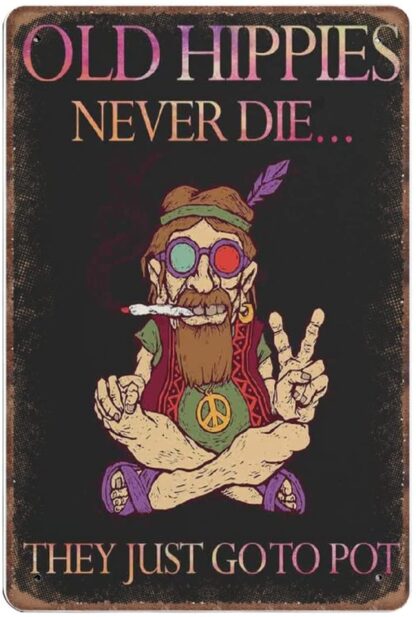 8x12 inch Old Hippies Never Die They Just Go to Pot Shirt, Hippie Old Man Retro Funny Metal Sign Vintage Poster Wall Art for Kitchen Garden Bathroom Farm