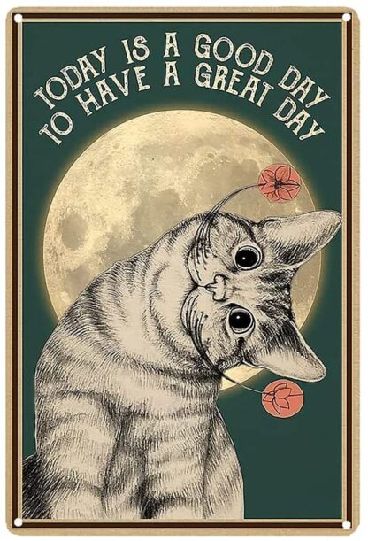 8x12 inch Vintage Cat Tin Signs Decorative Metal Signs Cat Retro Wall Decor Home Wall Signs - Today is A Good Day to Have A Great Day