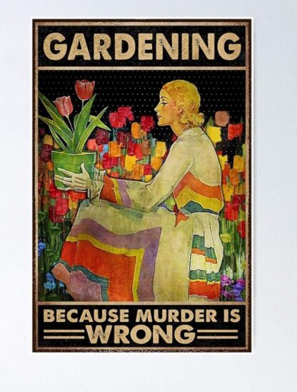 8x12 inch Gardener Women Metal Tin Sign Gardening Because Murder is Wrong Poster Painting Vintage Aluminum Sign for Home Coffee Wall Decor Retro Poster