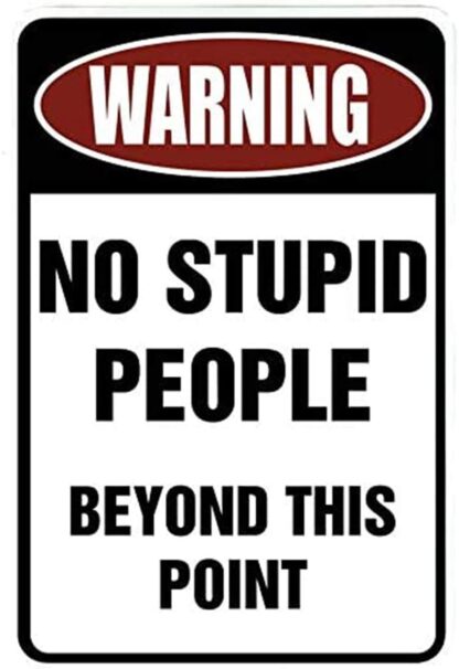 8x12 inch Funny Metal Sign Tin Sign Wall Decor Decorative Sign Iron Painting for Yard Garage Man cave. Warning No Stupid People