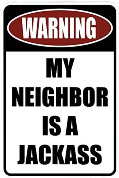 8x12 inch Funny Metal Sign Tin Sign Wall Decor Decorative Sign Iron Painting for Yard Garage Man cave. Warning My Neighbor is a Jackass