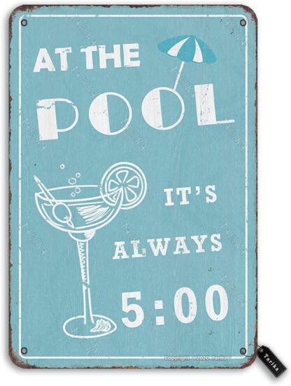 8x12 inch at The Pool It's Always 5 O'Clock Cocktail Tin Retro Look Decoration Plaque Sign for Home Swimming Pool River Beach Farmhouse Garden