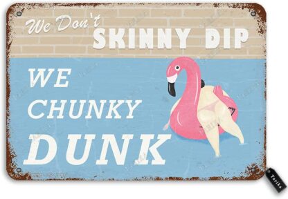 8x12 inch We Don't Skinny Dip We Chunky Dunk Tin Retro Look Decoration Painting Sign for Home Swimming Pool River Beach Farmhouse Garden Outdoor