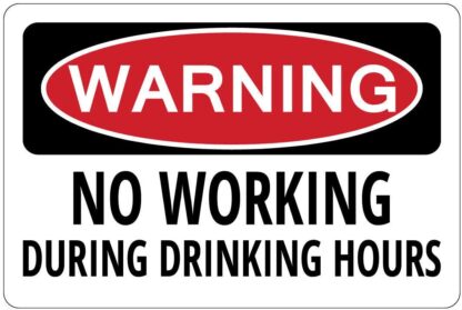 8x12 inch No Working During Drinking Hours Warning Metal Sign Gag Gift