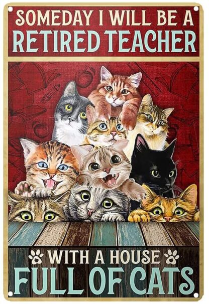 8x12 inch Vintage Cat Tin Signs Decorative Metal Signs Cat Retro Wall Decor Home Wall Signs - Someday I Woll Be A Retired Teacher with A House Full of Cat