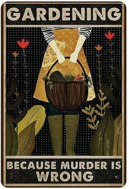 8x12 inch Gardener Women Metal Tin Sign Gardening Because Murder is Wrong Poster Painting Vintage Wall Decoration Home Backyard Patio Deco Retro Poster