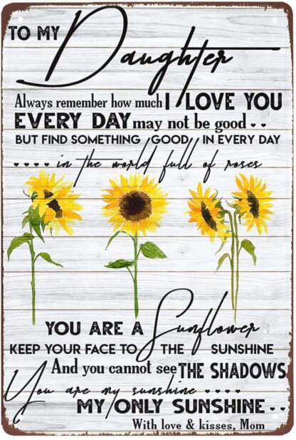 8x12 inch Metal Sign to My Daughter You are My Sunshine with Love and Kisses mom tin Sign Vintage Wall Decoration Home Garden Kitchen Art Sign