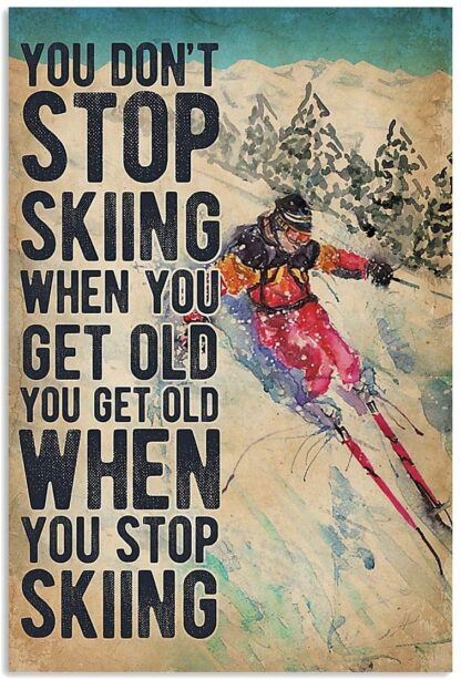 8x12 inch Get Old When Stop Skiing Funny Metal Novelty Sign Metal Retro Wall Decor for Home,Street,Gate,Bars,Restaurants,Cafes,Store Pubs Sign Gift