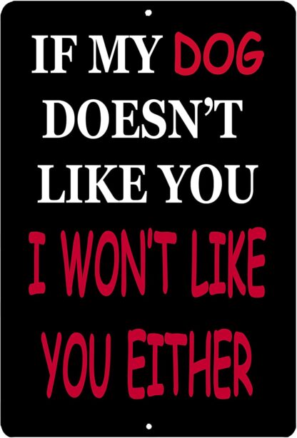 8x12 inch Funny Sarcastic Metal Tin Sign Wall Decor If My Dog Doesn't Like You