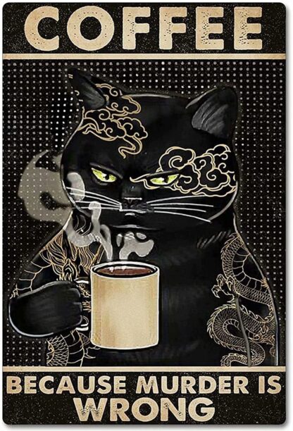 8x12 inch Cat Drink Coffee Metal Tin Sign,Coffee Because Murder Is Wrong Art Bedroom Poster Bathroom And Room Retro Aluminum Painting Wall Cafe Home Poster