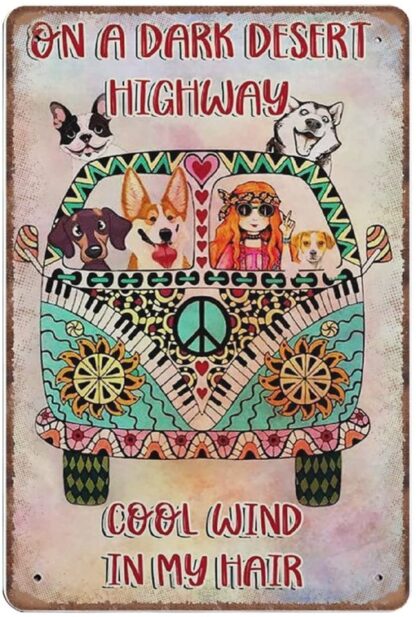 8x12 inch on A Dark Desert Highway Cool Wind in My Hair Hippie Tin Signs, Peace Girl and Dogs Funny Metal Sign Vintage Wall Art for Kitchen Garden Bathroom