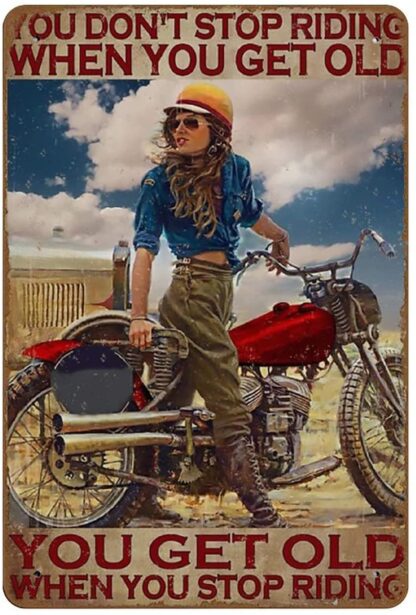 8x12 inch You Don't Stop Riding When You Get Old Woman Riding Motorcycle Lover Vertical Novelty Retro Metal Tin Sign Plaque Bar Pub Club Cafe Home decor