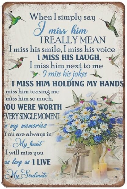 8x12 inch When I Say I Simply Miss Him Humming Bird Tin Signs, Bereavement Gift, Husband Sympathy Gift Metal Sign Vintage Poster Wall Art Memorial Gift