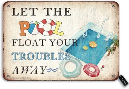 8x12 inch Let The Pool Float Your Troubles Away Tin Retro Look Decoration Plaque Sign for Home Swimming Pool River Beach Farmhouse Garden Outdoor