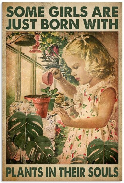 8x12 inch Some Girls are Just Born with Plants in Their Souls Metal Tin Sign Poster Wall Plaque Vintage Bathroom Warn Man Cave Bar Kitchen Farm Yard Garden