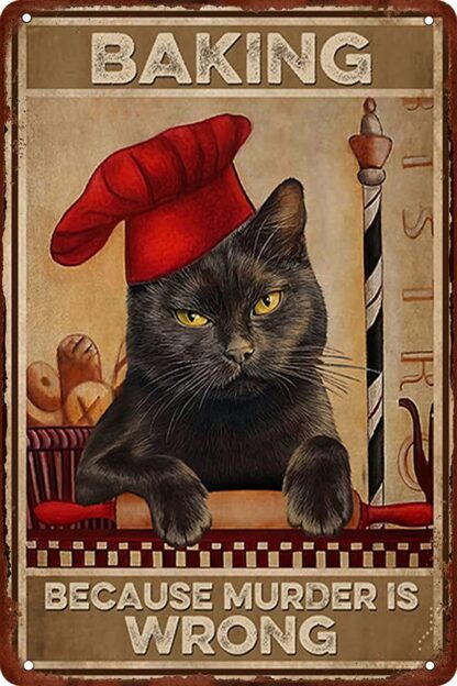 8x12 inch Cat Baking Because Murder is Wrong Metal Tin Sign Vintage Retro Poster for Home Cafe Kitchen Wall Decor Plaque