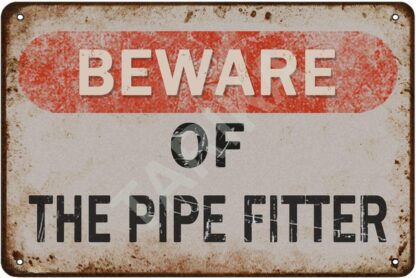 8x12 inch Beware of The Pipe Fitter Iron Poster Vintage Painting Tin Sign for Street Garage Home Cafe Bar Man Cave Farm Wall Decoration Crafts