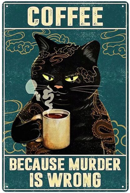 8x12 inch Cat Drink Coffee Metal Tin Sign, Coffee Because Murder Is Wrong Retro Poster Cafe Bar Pub Coffee Club Wall Plaque Home Decor Poster Painting