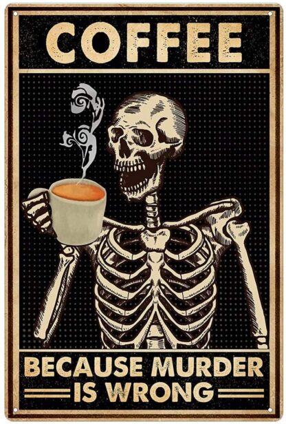 8x12 inch Coffee Skull Tin Sign Old Fashioned Because Murder Is Wrong Poster Toilet Bathroom Bar Kitchen Club Coffee Shop Home Wall Decoration