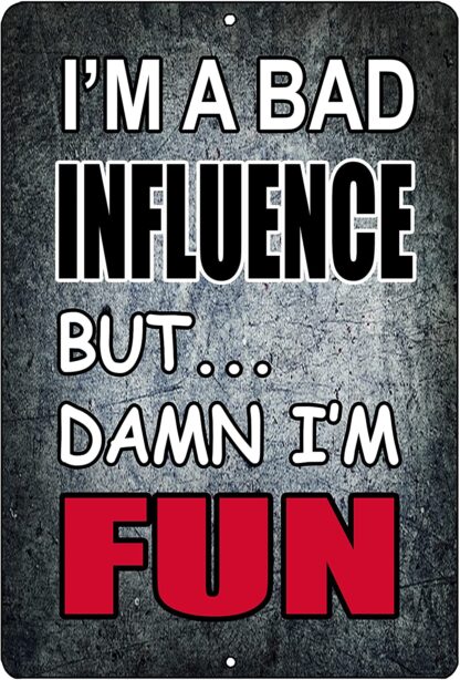 8x12 inch Funny Sarcastic Metal Tin Sign Wall Decor Man Cave Bar I'm a Bad Influence