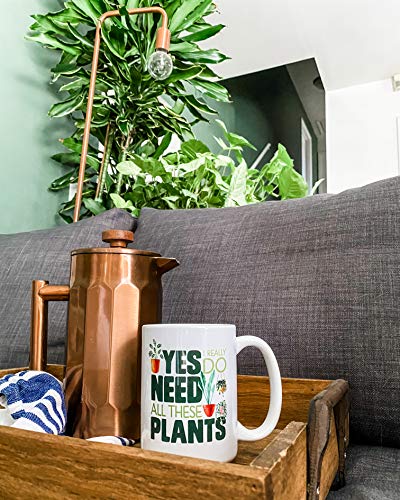 Plant Lover Gift, Yes I Really Do Need All These Plants, Plant