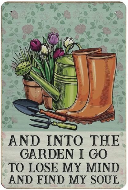 8x12 inch Into The Garden I Go to Lose My Mind and Find My Soul, Gardening Lovers tin Sign, Retro tin Sign, Wall Art,Retro Style,Decorative Farm