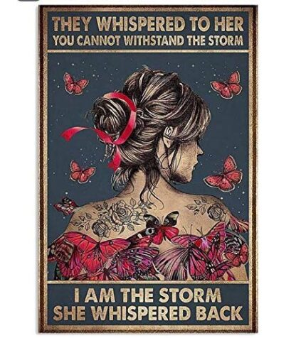 8x12 inch They Whispered to Her You Cannot Withstand The Storm I Am The Storm She Whispered Back Retro Metal Tin Sign Vintage Aluminum Sign for Home Coffee