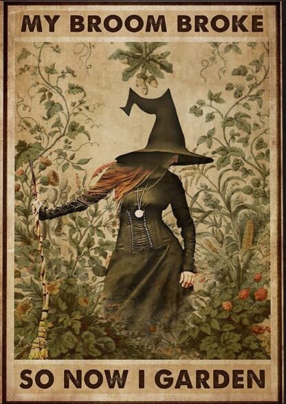 8x12 inch Funny Metal Tin Sign Witch My Broom Broke So Now I Garden Tin Sign Chic Metal Poster Wall Decor Art Gift for Home Outside Farm Garden Garage