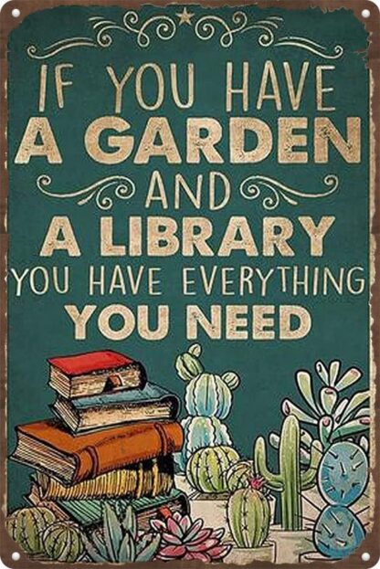 8x12 inch Love Book and Gardening Metal Tin Sign if You Have a Garden and a Library You Have Love Gardening Love Book Wall Decor for Farm Village Home