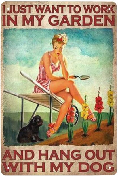 8x12 inch I Just Want to Work in My Garden and Hang Out with My Dog Lady Girl Gardening Flowers Black Dog Retro Metal Tin Sign Vintage Aluminum Sign