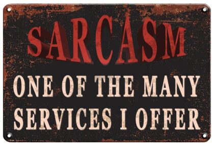 8x12 inch Funny Sarcastic Metal Tin Sign Wall Decor Man Cave Bar Garage Decor Vintage Posters Signs SARCASM ONE OF THE MANY SERVICES I OFFER